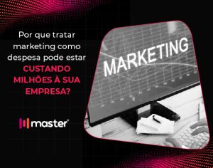 Por que tratar marketing como despesa pode estar custando milhões à sua empresa