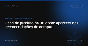 Feed de produto na IA: como aparecer nas recomendações de compra